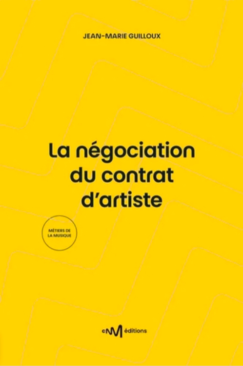 Guide de la négociation des contrats d'artiste - nouvelle édition